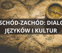 Konferencja WSCHÓD-ZACHÓD: DIALOG JĘZYKÓW I KULTUR